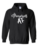 Pregnant AF Hoodie Sweatshirt