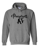 Pregnant AF Hoodie Sweatshirt