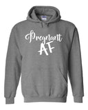 Pregnant AF Hoodie Sweatshirt