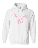 Pregnant AF Hoodie Sweatshirt