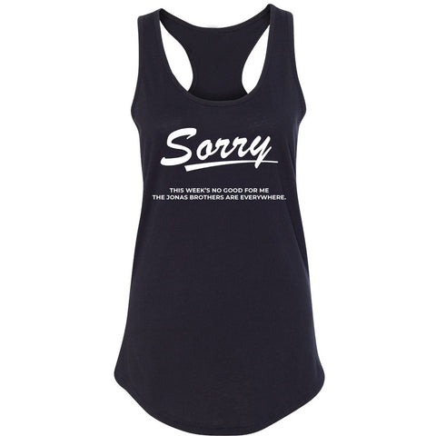 Jonas Brothers "Sorry This Week's No Good for Me The Jonas Brothers are Everywhere." Racerback Tank Top