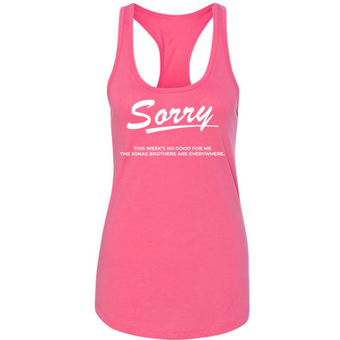 Jonas Brothers "Sorry This Week's No Good for Me The Jonas Brothers are Everywhere." Racerback Tank Top