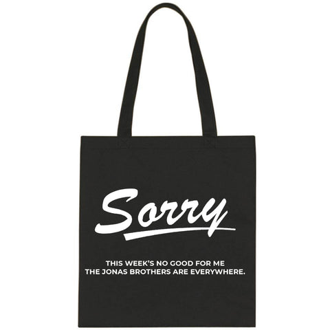 Jonas Brothers "Sorry This Week's No Good for Me The Jonas Brothers are Everywhere." Tote Bag