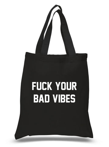 "F*ck Your Bad Vibes" 100% Cotton Tote Bag