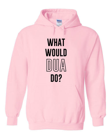 Dua Lipa "What would Dua do?" Hoodie Sweatshirt