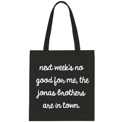 Next Week's No Good for Me, The Jonas Brothers are in Town. Tote Bag