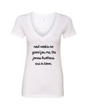 Next Week's No Good for Me, The Jonas Brothers are in Town. V-Neck T-Shirt