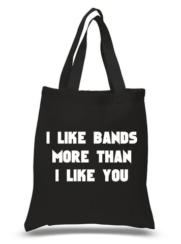 "I Like Bands More Than I Like You" 100% Cotton Tote Bag