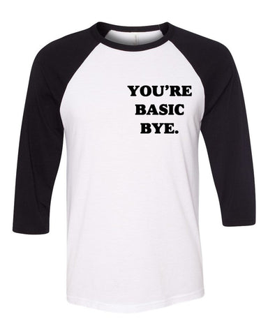 "You're Basic Bye." Baseball Tee