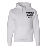 "You're Basic Bye." Unisex Adult Hoodie Sweatshirt