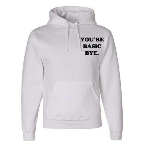 "You're Basic Bye." Unisex Adult Hoodie Sweatshirt