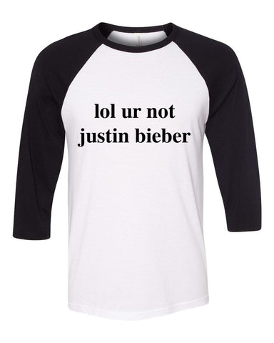 Justin Bieber "lol ur not justin bieber" Baseball Tee