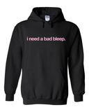 I Need a Bad Bleep Hoodie Sweatshirt