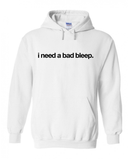 I Need a Bad Bleep Hoodie Sweatshirt