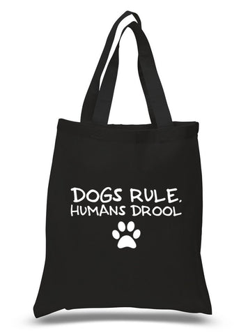 "Dogs Rule, Humans Drool" 100% Cotton Tote Bag