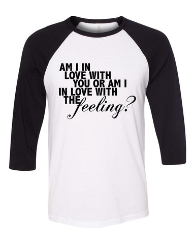 Justin Bieber / Halsey "The Feeling - Am I in love with you or am I in love with the feeling?" Baseball Tee