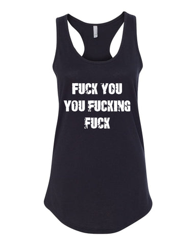 "Fuck You You Fuckin' Fuck" Racerback Tank Top