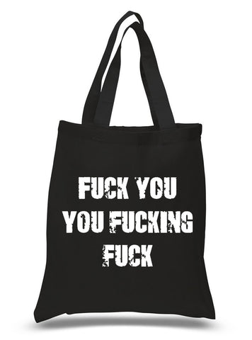 "Fuck You You Fuckin' Fuck" 100% Cotton Tote Bag