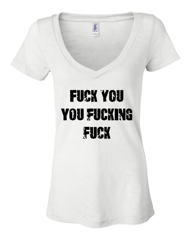 "Fuck You You Fuckin' Fuck" Women's V-Neck T-Shirt