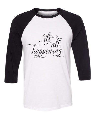 "It's All Happening" Baseball Tee