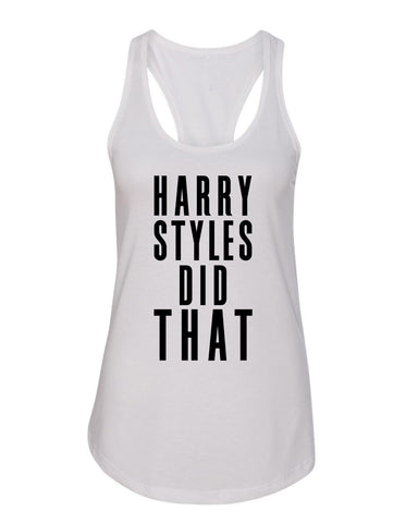 "Harry Styles Did That" Racerback Tank Top