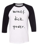 UnREAL "Money. Dick. Power." Baseball Tee