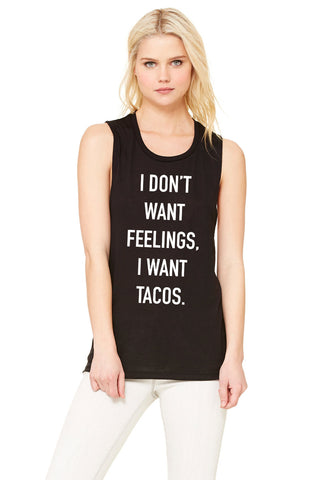 "I Don't Want Feelings, I Want Tacos" Muscle Tee