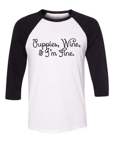 "Puppies, Wine, and I'm Fine" Baseball Tee