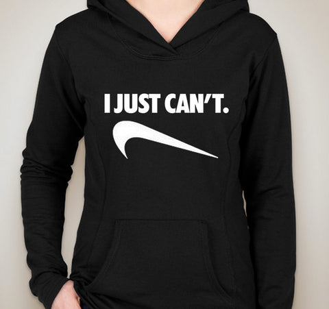 Nike Inspired “I Just Can’t” Unisex Adult Hoodie Sweatshirt