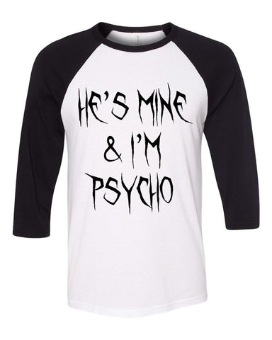 "He's Mine & I'm Psycho" Baseball Tee