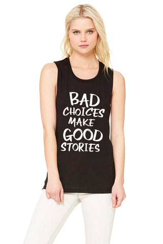 Bad Choices Make Good Stories Muscle Tee