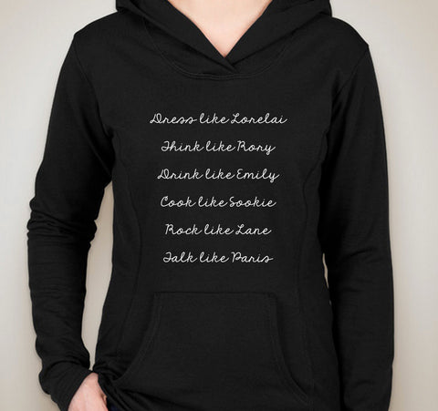 Gilmore Girls "Dress like Lorelai, Think Like Rory, Drink Like Emily, Cook Like Sookie, Rock Like Lane, Talk Like Paris" Unisex Adult Hoodie Sweatshirt