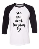 "See You Next Tuesday" Baseball Tee