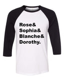 Golden Girls "Rose & Sophia & Blanche & Dorothy." Baseball Tee