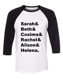 Orphan Black Sestras "Sarah & Beth & Cosima & Rachel & Alison & Helena." Baseball Tee