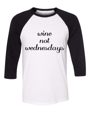 "Wine Not Wednesday" Baseball Tee