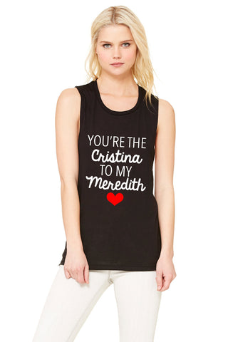 Grey's Anatomy "You're the Cristina to my Meredith" Muscle Tee