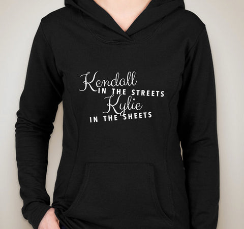 Kylie Jenner / Kendall Jenner Kardashian "Kendall in the Streets Kylie in the Sheets" Unisex Adult Hoodie Sweatshirt