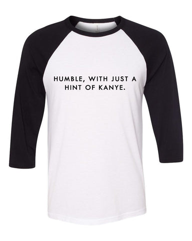 "Humble, with a hint of Kanye." Baseball Tee