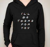 Friends TV Show F.R.I.E.N.D.S "I'll Be There For You" Unisex Adult Hoodie Sweatshirt