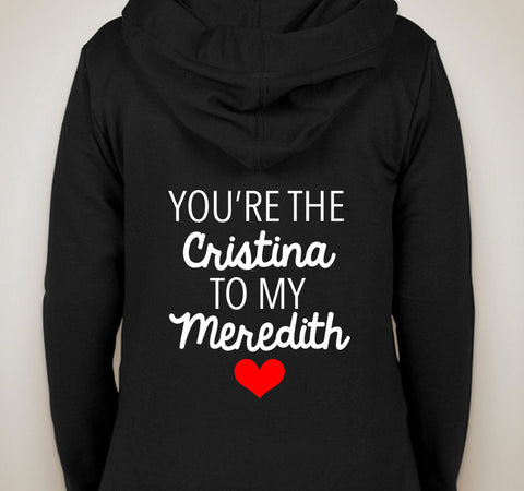 Grey's Anatomy "You're the Cristina to my Meredith" Unisex Adult Hoodie Sweatshirt