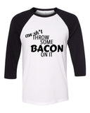 Nick Jonas "Aw sh*t, throw some bacon on it" Baseball Tee