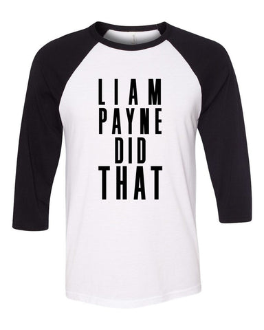 "Liam Payne Did That" Baseball Tee