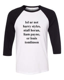 One Direction "lol ur not harry styles, niall horan, liam payne, or louis tomlinson" Baseball Tee