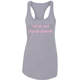 lol ur not david dobrik Racerback Tank Top