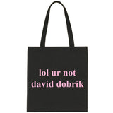 lol ur not david dobrik Tote Bag