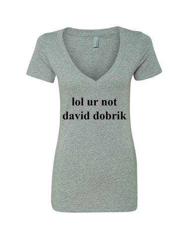 lol ur not david dobrik V-Neck T-Shirt