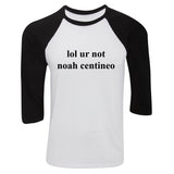 lol ur not noah centineo Baseball Tee