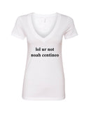 lol ur not noah centineo V-Neck T-Shirt