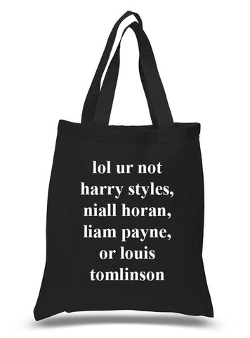 One Direction "lol ur not harry styles, niall horan, liam payne, or louis tomlinson" 100% Cotton Tote Bag